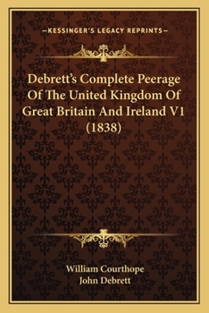 Paperback Debrett's Complete Peerage Of The United Kingdom Of Great Britain And Ireland V1 (1838) Book