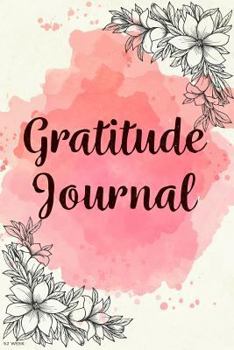 Paperback 52 Week Gratitude Journal: 365 Days of Gratefulness: 52 Weeks Gratitude Journal Diary Notebook Daily with Prompt. Guide To Cultivate An Attitude Book