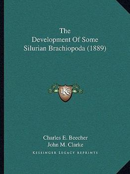 Paperback The Development Of Some Silurian Brachiopoda (1889) Book