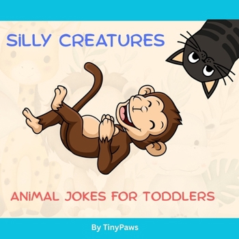 Paperback Silly Creatures: Animal Jokes for Toddlers Book