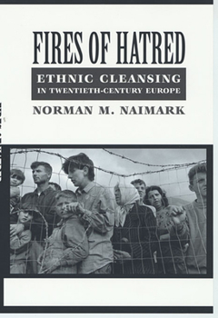 Paperback Fires of Hatred: Ethnic Cleansing in Twentieth-Century Europe Book