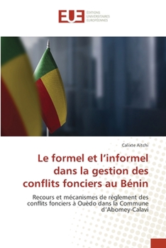 Paperback Le formel et l'informel dans la gestion des conflits fonciers au Bénin [French] Book