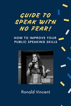 Paperback Guide To Speak With No Fear: How to Improve Public Speaking Skills Book