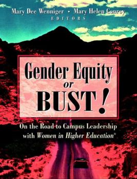 Paperback Gender Equity or Bust!: On the Road to Campus Leadership with Women in Higher Education Book