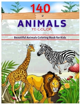 Paperback 140 Animals to Color: Beautiful Animals coloring Book for kids Book