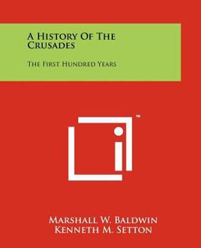 Paperback A History Of The Crusades: The First Hundred Years Book