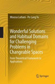 Paperback Wonderful Solutions and Habitual Domains for Challenging Problems in Changeable Spaces: From Theoretical Framework to Applications Book