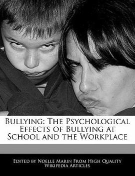 Bullying : The Psychological Effects of Bullying at School and the Workplace