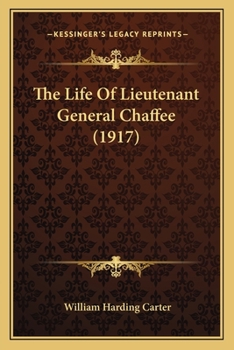 Paperback The Life Of Lieutenant General Chaffee (1917) Book