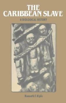 The Caribbean Slave: A Biological History (Studies in Environment and History) - Book  of the Studies in Environment and History