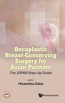 Hardcover Oncoplastic Breast-Conserving Surgery for Asian Patients: The JOPBS Step-Up Guide Book