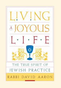 Hardcover Living a Joyous Life: The True Spirit of Jewish Practice Book