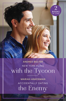 Paperback New York Fling With The Tycoon / Accidentally Dating The Enemy: New York Fling with the Tycoon / Accidentally Dating the Enemy Book