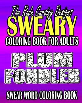 Paperback Swear Word Coloring Book: The Rude Cursing Designs Sweary Coloring Book For Adults Book