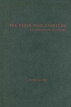 Hardcover The Media Were American: U.S. Mass Media in Decline Book