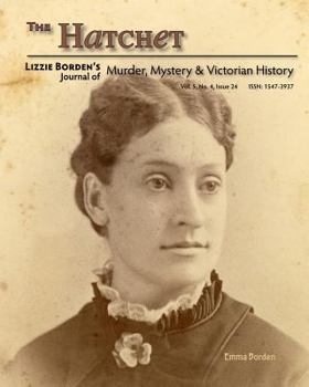 Paperback The Hatchet: Lizzie Borden's Journal Of Murder, Mystery & Victorian History, Vol. 5, No. 4, Issue 24 Book