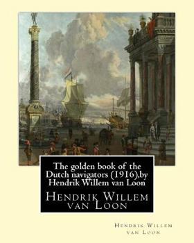 Paperback The golden book of the Dutch navigators (1916), by Hendrik Willem van Loon: Jan Huyghen van Linschoten (1563 - 8 February 1611) was a Dutch merchant, Book