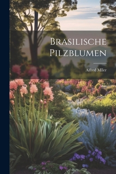 Brasilische Pilzblumen