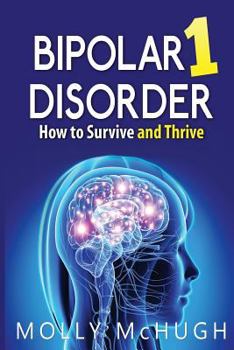 Paperback Bipolar 1 Disorder - How to Survive and Thrive Book