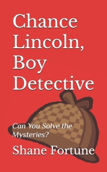 Chance Lincoln, Boy Detective: Can You Solve the Mysteries? - Book #1 of the Chance Lincoln