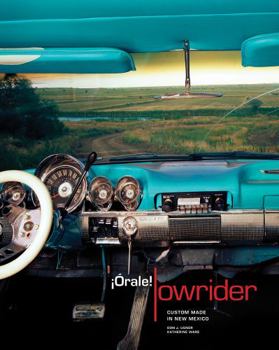 Hardcover ¡Órale! Lowrider: Custom Made in New Mexico Book