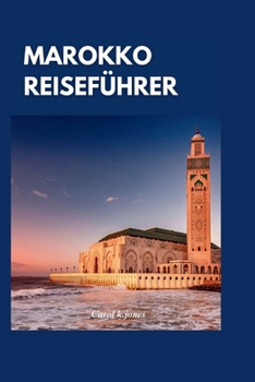 Paperback Marokko Reiseführer 2024: Entdecken Sie den bezaubernden Charme Marokkos: Ein vollständiger Leitfaden zu den Top-Attraktionen und authentischen [German] Book