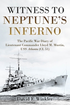 Hardcover Witness to Neptune's Inferno: The Pacific War Diary of Lieutenant Commander Lloyd M. Mustin, USS Atlanta (CL 51) Book