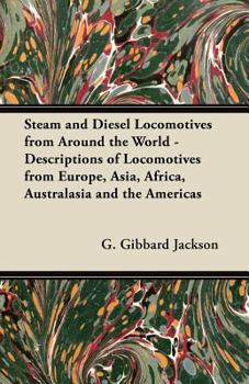 Paperback Steam and Diesel Locomotives from Around the World - Descriptions of Locomotives from Europe, Asia, Africa, Australasia and the Americas Book