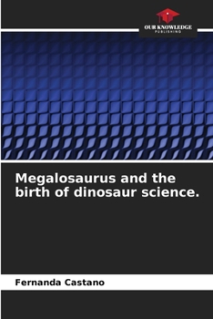 Paperback Megalosaurus and the birth of dinosaur science. Book
