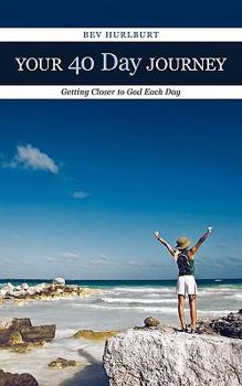 Paperback Your 40 Day Journey: Getting Closer to God Each Day Book