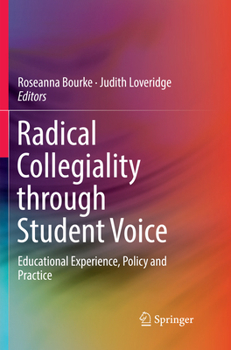 Paperback Radical Collegiality Through Student Voice: Educational Experience, Policy and Practice Book