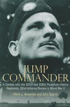 Paperback Jump Commander: In Combat with the 505th and 508th Parachute Infantry Regiments, 82ndairborne Division in World War II Book