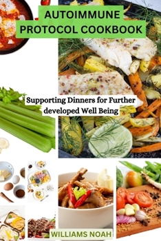 Paperback Autoimmune Protocol Cookbook: Supporting Dinners for Further developed Well Being Book