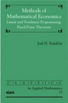 Paperback Methods of Mathematical Economics: Linear and Nonlinear Programming, Fixed-Point Theorems Book
