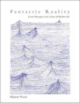 Paperback Fantastic Reality: Louise Bourgeois and a Story of Modern Art Book