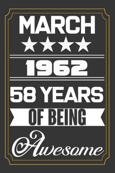 March 1962 58 Years Of Being Awesome: Birthday Line Journal Gift,Who Are Born In March 1962