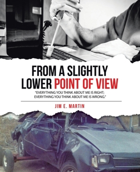 Paperback From a Slightly Lower Point of View: "Everything you think about me is right; everything you think about me is wrong." Book