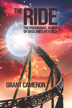 Paperback The Ride: The Paranormal World of UFOs and Life Itself Book