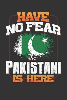 Paperback Have No Fear The Pakistani Is Here: Pakistan Notebook Journal 6x9 Personalized Gift For Have No Fear The Pakistani Is Here Lined Paper Book