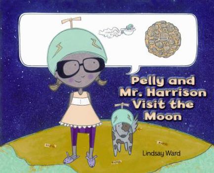 Hardcover Pelly and Mr. Harrison Visit the Moon Book