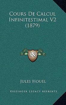 Paperback Cours De Calcul Infinitestimal V2 (1879) [French] Book