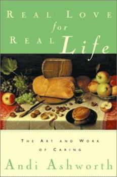 Paperback Real Love for Real Life: The Art and Work of Caring Book
