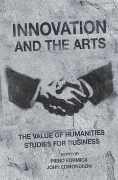 Hardcover Innovation and the Arts: The Value of Humanities Studies for Business Book