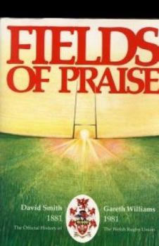Hardcover Fields of praise: The official history of the Welsh Rugby Union, 1881-1981 Book