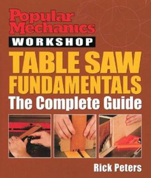 Paperback Popular Mechanics Workshop: Table Saw Fundamentals: The Complete Guide Book