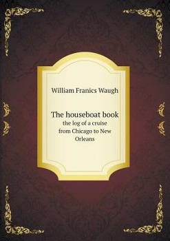 Paperback The houseboat book the log of a cruise from Chicago to New Orleans Book