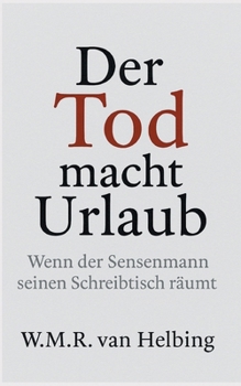 Paperback Der Tod macht Urlaub: Wenn der Sensenmann seinen Schreibtisch räumt [German] Book