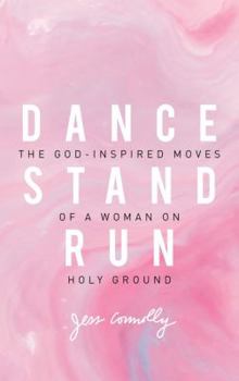 Paperback Dance, Stand, Run: The God-Inspired Moves of a Woman on Holy Ground Book