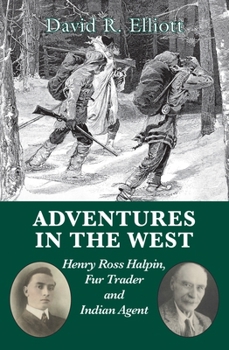 Paperback Adventures in the West: Henry Ross Halpin, Fur Trader and Indian Agent Book