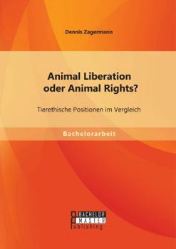Paperback Animal Liberation oder Animal Rights? Tierethische Positionen im Vergleich [German] Book